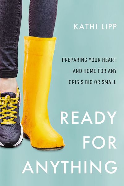 Ready for Anything: Preparing Your Heart and Home for Any Crisis Big or Small