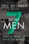 Seven More Men: And the Secret of Their Greatness