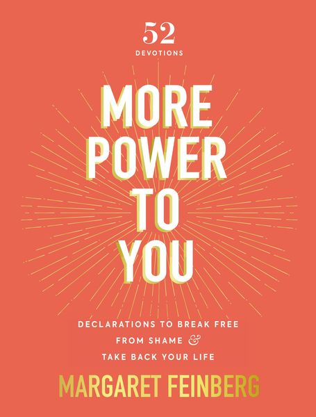 More Power to You: Declarations to Break Free from Fear and Take Back Your Life (52 Devotions)