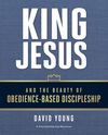 King Jesus and the Beauty of Obedience-Based Discipleship