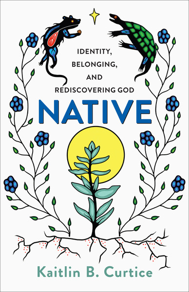 Native: Identity, Belonging, and Rediscovering God