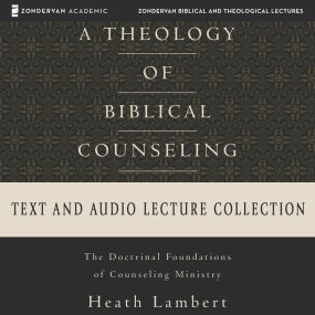 Theology of Biblical Counseling Text & Audio Lecture Collection