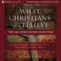 What Christians Ought to Believe Text & Audio Lecture Collection