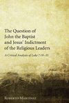 Question of John the Baptist and Jesus’ Indictment of the Religious Leaders