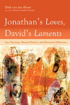 Jonathan’s Loves, David’s Laments