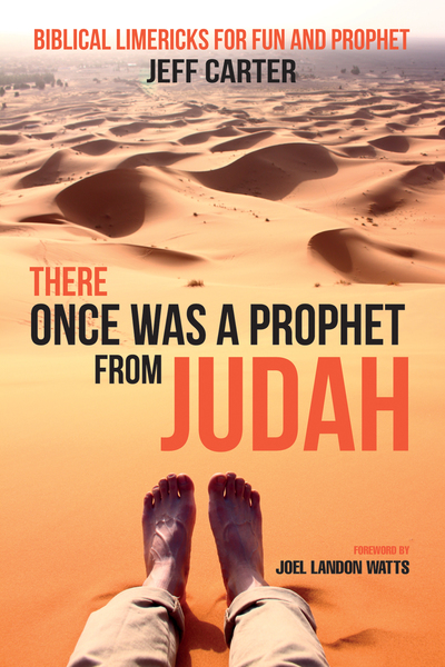 There Once Was a Prophet from Judah: Biblical Limericks for Fun and Prophet