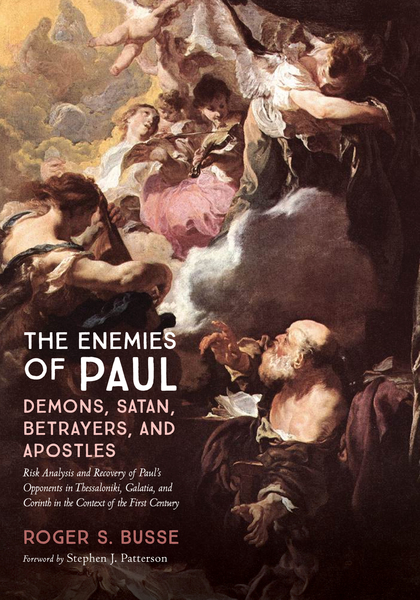 Enemies of Paul: Demons, Satan, Betrayers, and Apostles