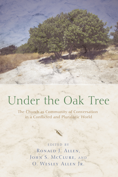 Under the Oak Tree: The Church as Community of Conversation in a Conflicted and Pluralistic World