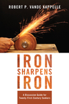 Iron Sharpens Iron: A Discussion Guide for Twenty-First-Century Seekers