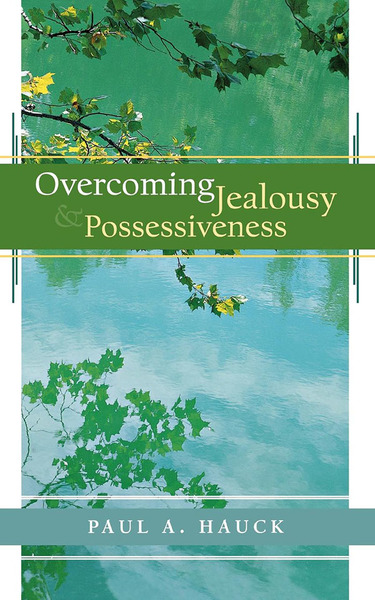 Overcoming Jealousy and Possessiveness