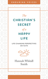 The Christian's Secret of a Happy Life: Life-Changing Perspectives on Faith