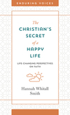 The Christian's Secret of a Happy Life: Life-Changing Perspectives on Faith