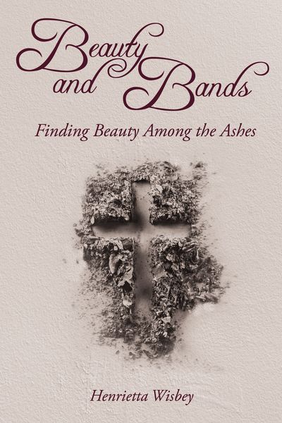 Beauty and Bands: Finding Beauty Among the Ashes