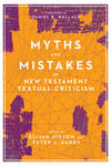 Myths and Mistakes in New Testament Textual Criticism