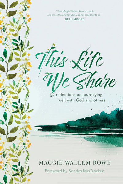 This Life We Share: 52 Reflections on Journeying Well with God and Others