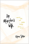 Minister's Wife: A Memoir of Faith, Doubt, Friendship, Loneliness, Forgiveness, and More