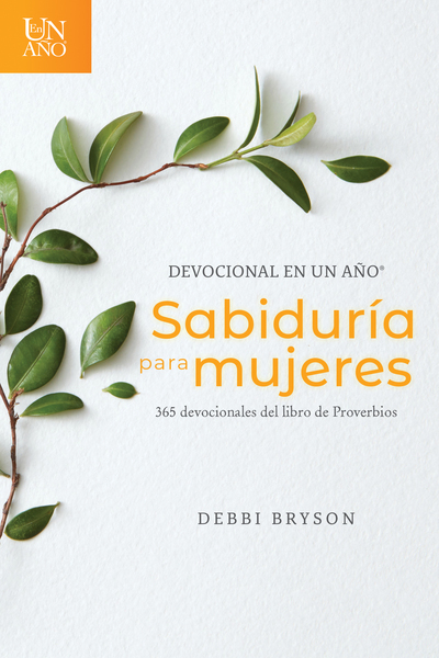 Devocional en un año -- Sabiduría para mujeres: 365 devocionales del libro de Proverbios