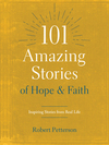 101 Amazing Stories of Hope and Faith: Inspiring Stories from Real Life