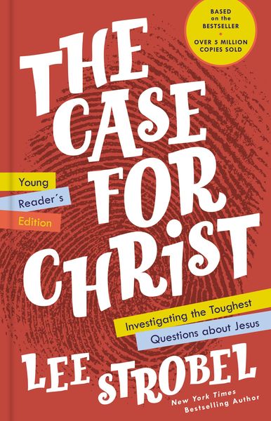 Case for Christ Young Reader's Edition: Investigating the Toughest Questions about Jesus