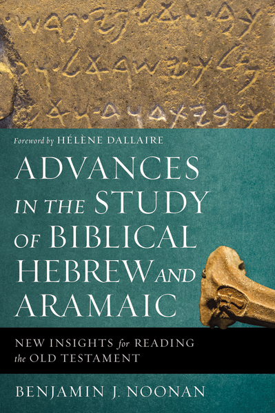 Advances in the Study of Biblical Hebrew and Aramaic