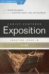 Exalting Jesus in Luke: Christ-Centered Exposition Commentary (CCEC)
