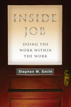 Inside Job: Doing the Work Within the Work