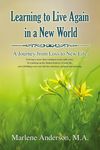 Learning to Live Again in a New World: A Journey from Loss to New Life