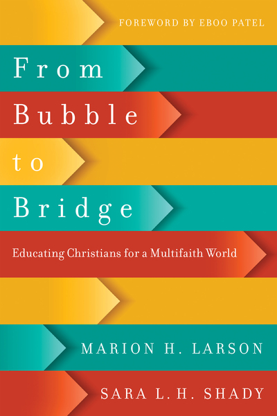 From Bubble to Bridge: Educating Christians for a Multifaith World