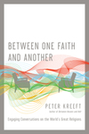 Between One Faith and Another: Engaging Conversations on the World's Great Religions