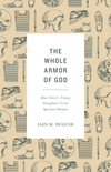 Whole Armor of God: How Christ's Victory Strengthens Us for Spiritual Warfare