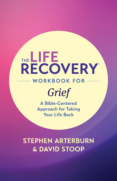 Life Recovery Workbook for Grief: A Bible-Centered Approach for Taking Your Life Back