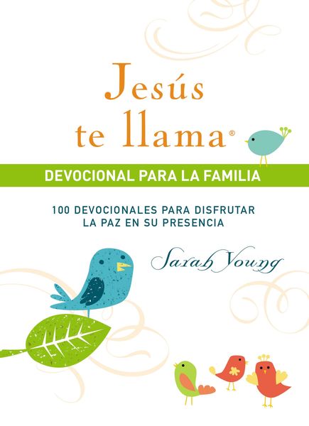 Jesús te llama, devocional para la familia: 100 devocionales para disfrutar la paz en su presencia