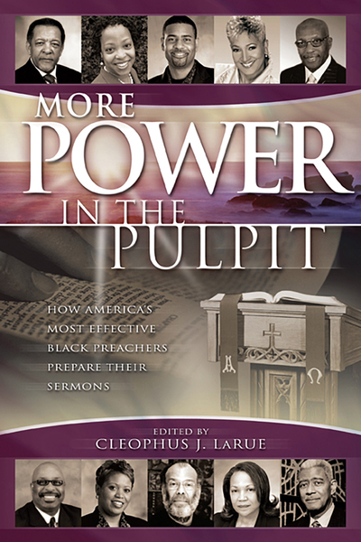 More Power in the Pulpit: How America's Most Effective Black Preachers Prepare Their Sermons