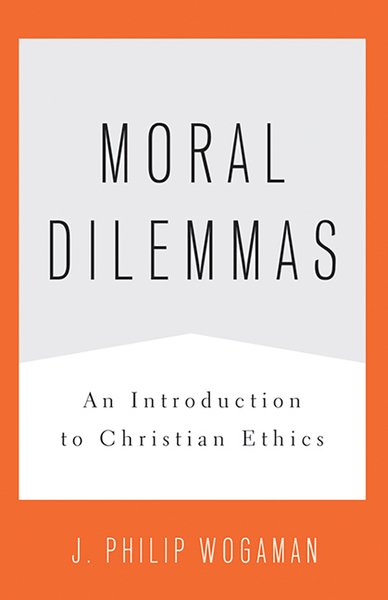 Moral Dilemmas: An Introduction to Christian Ethics