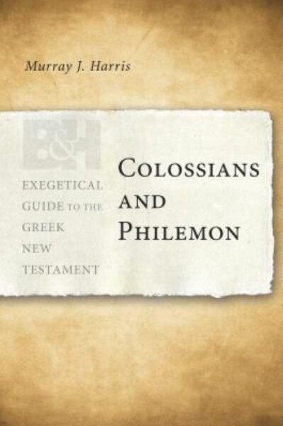 Exegetical Guide to the Greek New Testament: Colossians and Philemon - EGGNT