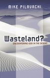 Wasteland: Encountering God in the Desert