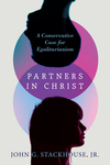 Partners in Christ: A Conservative Case for Egalitarianism