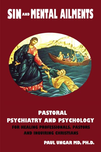 Sin and Mental Ailments: Pastoral Psychiatry and Psychology for Healing Professionals, Pastors and Inquiring Christians