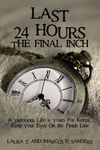 Last 24 Hours, The Final Inch: A Victorious Life is yours For Keeps . . . Keep your Eyes On the Finish Line
