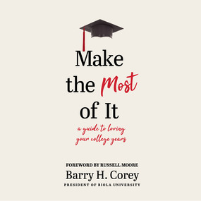 Make the Most of It: A Guide to Loving Your College Years