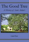 Good Tree: A History of Saint Aidan’s