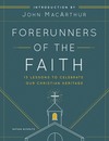 Forerunners of the Faith: 13 Lessons to Understand and Appreciate the Basics of Church History