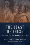 The Least of These: Paul and the Marginalized