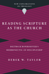 Reading Scripture as the Church: Dietrich Bonhoeffer's Hermeneutic of Discipleship