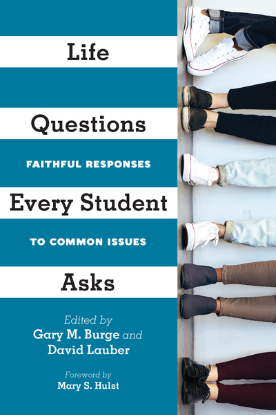 Life Questions Every Student Asks: Faithful Responses to Common Issues