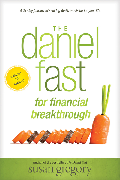 Daniel Fast for Financial Breakthrough: A 21-Day Journey of Seeking God’s Provision for Your Life