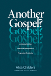 Another Gospel?: A Lifelong Christian Seeks Truth in Response to Progressive Christianity