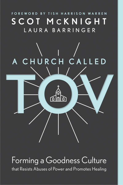 Church Called Tov: Forming a Goodness Culture That Resists Abuses of Power and Promotes Healing