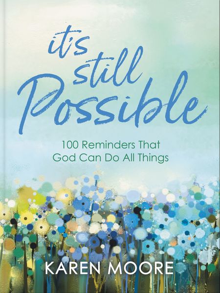 It's Still Possible: 100 Reminders That God Can Do All Things