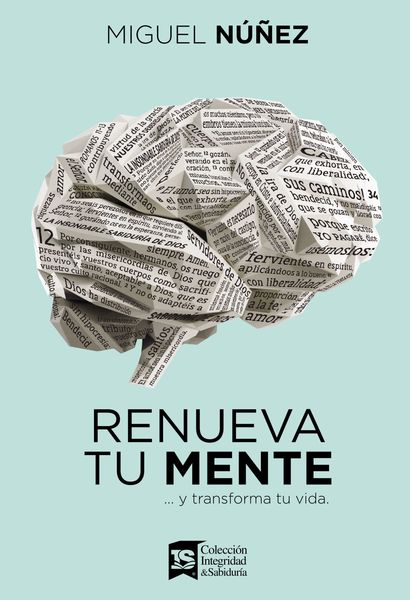 Renueva tu mente: Una perspectiva bíblica del mundo y de la vida